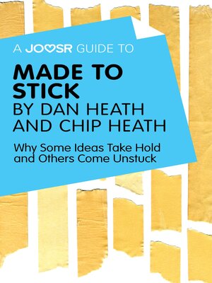 cover image of A Joosr Guide to... Made to Stick by Dan Heath and Chip Heath: Why Some Ideas Take Hold and Others Come Unstuck